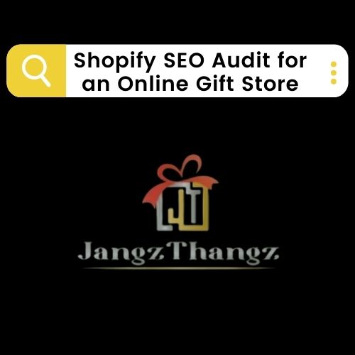 shopify seo audit for online gift store with jangzthangz logo